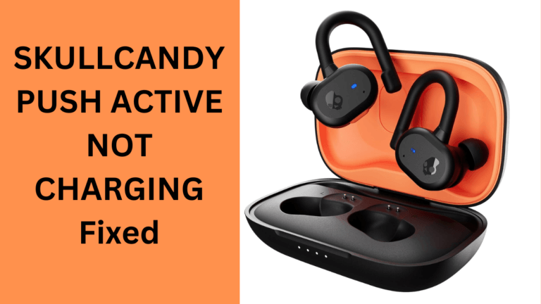 SKULLCANDY PUSH ACTIVE NOT CHARGING